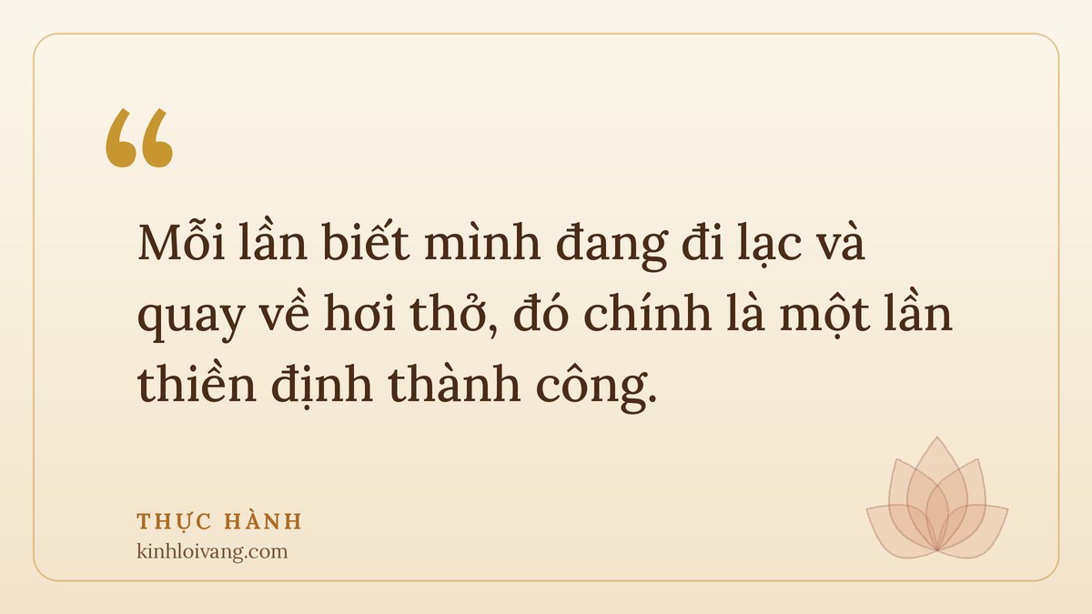 thiền định - Thực hành: Mỗi lần biết mình đang đi lạc và quay về hơi thở, đó chính là một lần thiền định thành côn