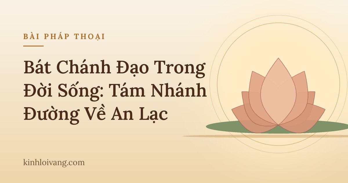 Bát Chánh Đạo Trong Đời Sống: Tám Nhánh Đường Về An Lạc