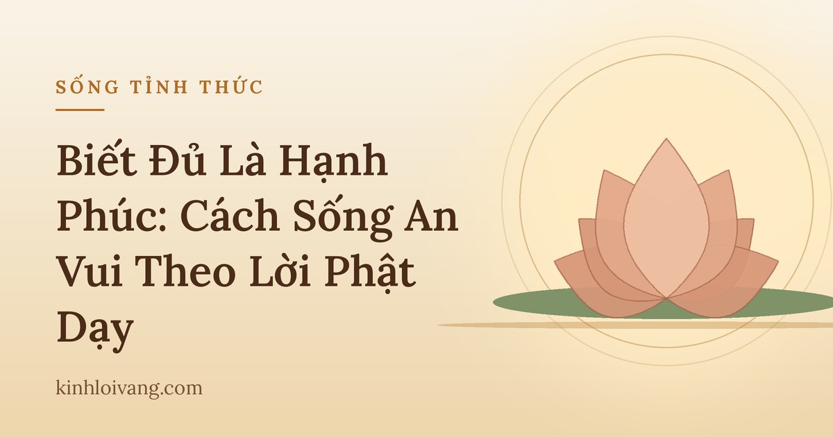 Biết Đủ Là Hạnh Phúc: Cách Sống An Vui Theo Lời Phật Dạy