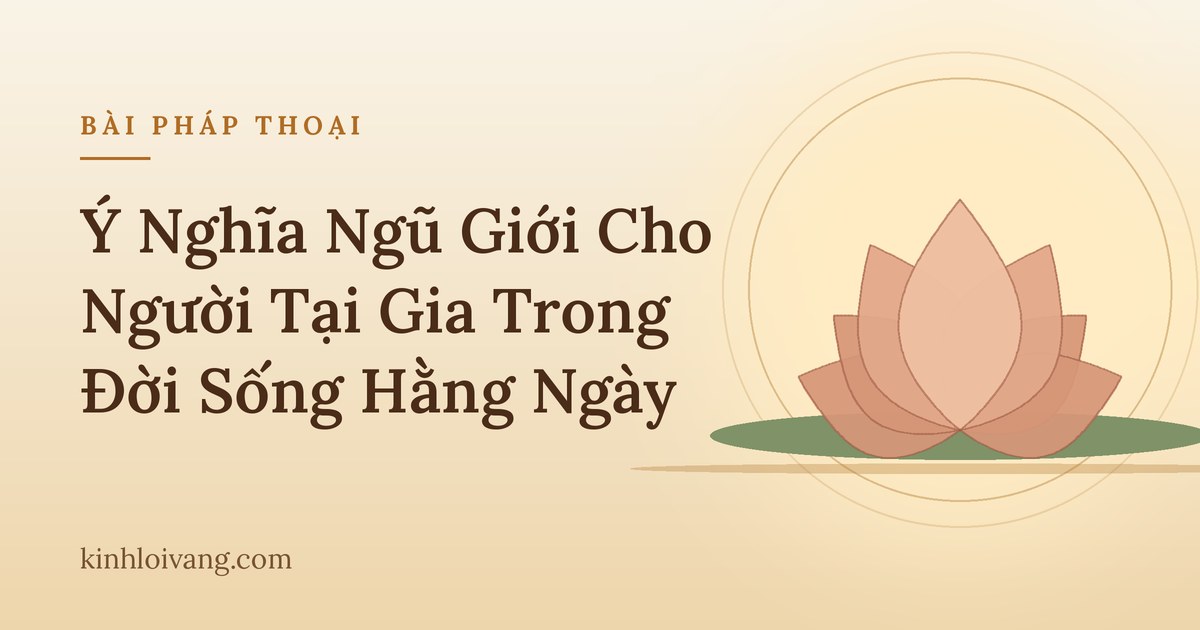 Ý Nghĩa Ngũ Giới Cho Người Tại Gia Trong Đời Sống Hằng Ngày