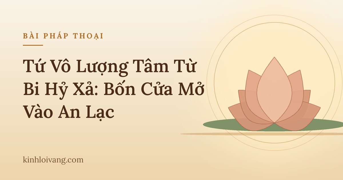 Tứ Vô Lượng Tâm Từ Bi Hỷ Xả: Bốn Cửa Mở Vào An Lạc