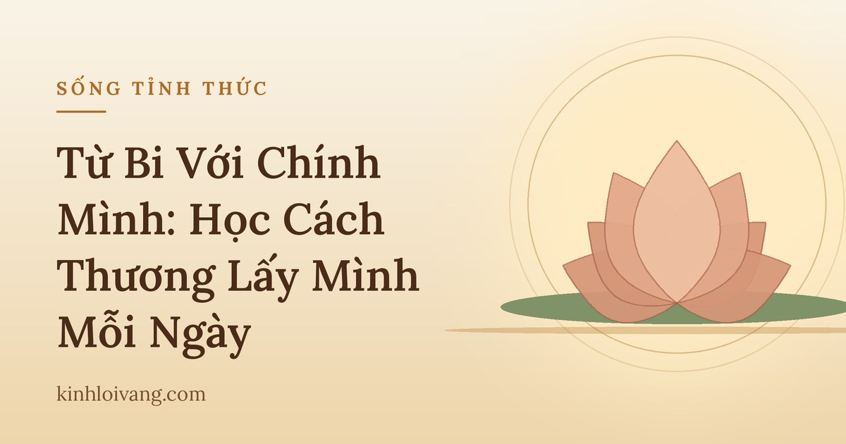 Từ Bi Với Chính Mình: Học Cách Thương Lấy Mình Mỗi Ngày