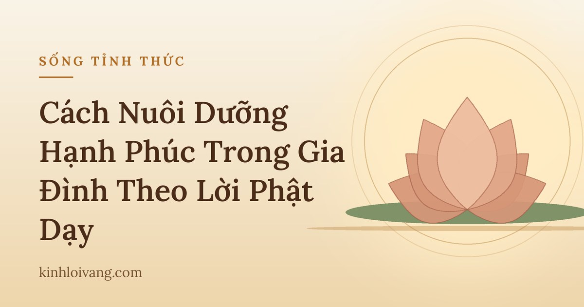 Cách Nuôi Dưỡng Hạnh Phúc Trong Gia Đình Theo Lời Phật Dạy