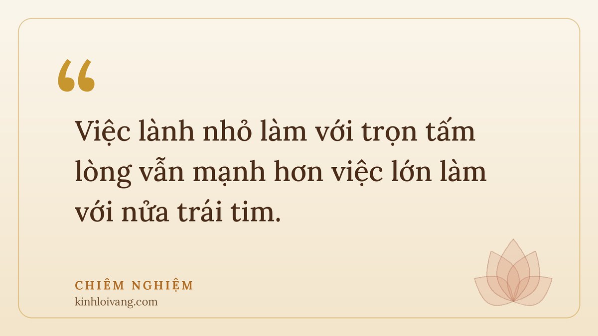 câu chuyện phật giáo - Chiêm nghiệm: Việc lành nhỏ làm với trọn tấm lòng vẫn mạnh hơn việc lớn làm với nửa trái tim.
