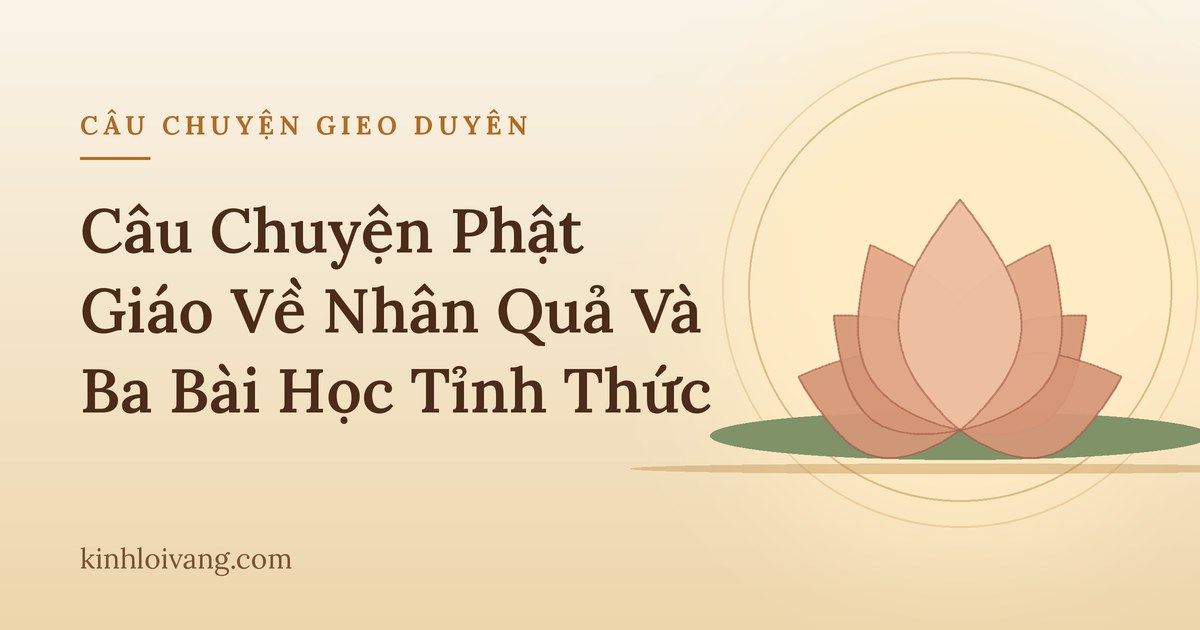 Câu Chuyện Phật Giáo Về Nhân Quả Và Ba Bài Học Tỉnh Thức