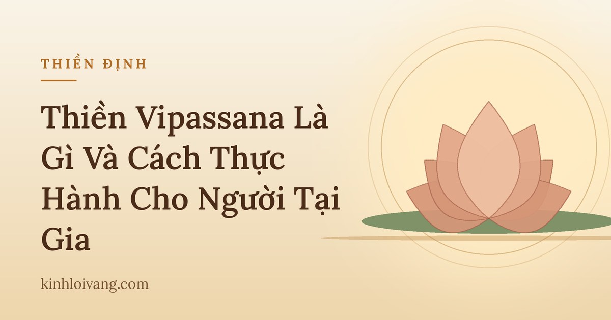 Thiền Vipassana Là Gì Và Cách Thực Hành Cho Người Tại Gia