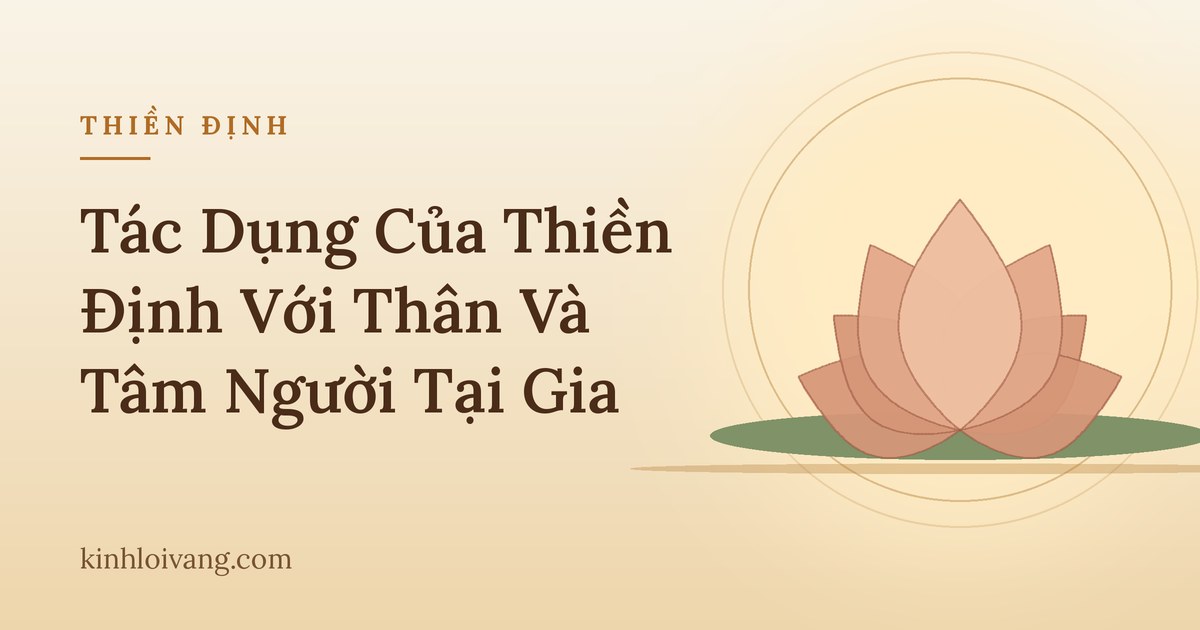 Tác Dụng Của Thiền Định Với Thân Và Tâm Người Tại Gia