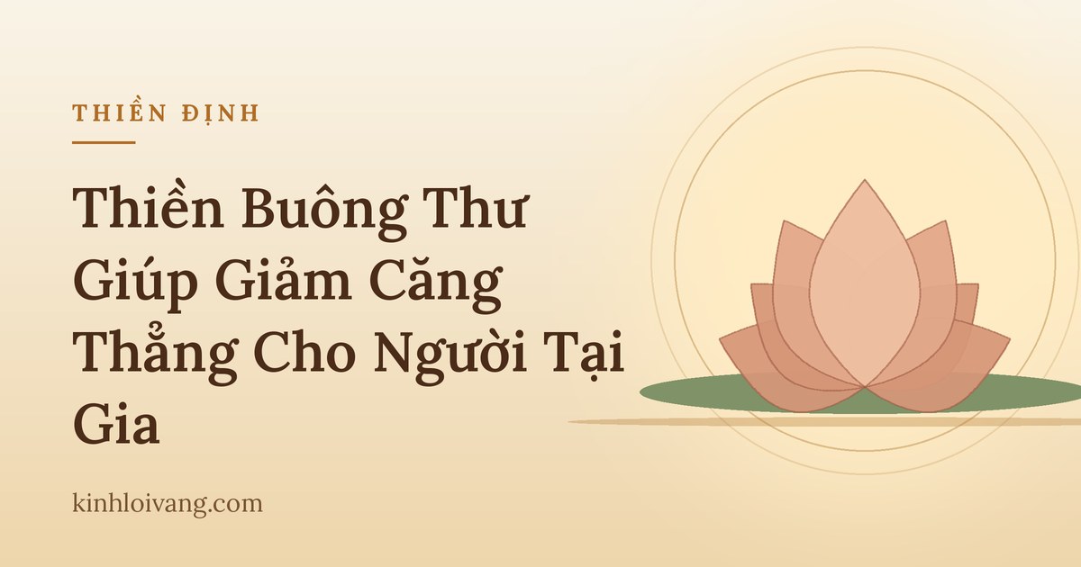 Thiền Buông Thư Giúp Giảm Căng Thẳng Cho Người Tại Gia